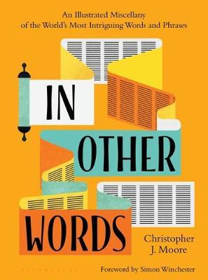 In Other Words: An Illustrated Miscellany of the World's Most Intriguing Words and Phrases