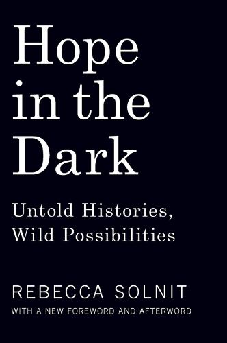 Hope in the Dark: Untold Histories, Wild Possibilities