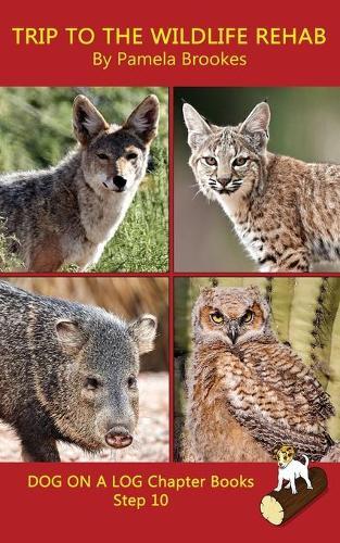 Trip To The Wildlife Rehab Chapter Book: Sound-Out Phonics Books Help Developing Readers, including Students with Dyslexia, Learn to Read (Step 10 in a Systematic Series of Decodable Books)