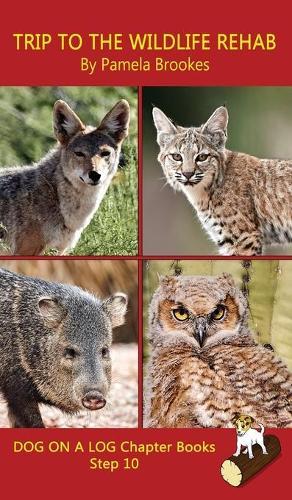 Trip To The Wildlife Rehab Chapter Book: Sound-Out Phonics Books Help Developing Readers, including Students with Dyslexia, Learn to Read (Step 10 in a Systematic Series of Decodable Books)