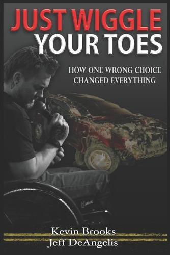 Just Wiggle Your Toes: How One Wrong Choice Changed Everything