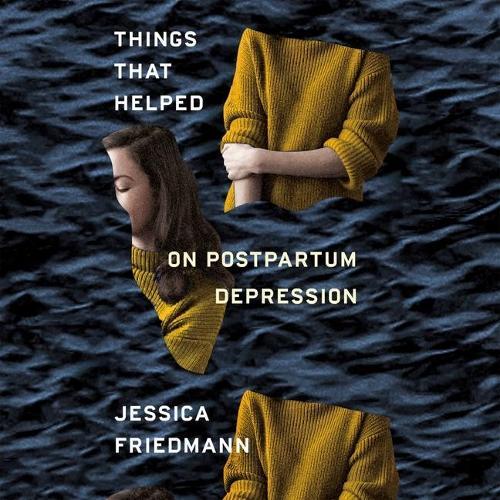 Things That Helped: On Postpartum Depression