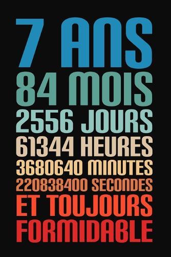 7 Ans Et Toujours Formidable 7 Ans Joyeux Anniversaire By Anniv Publication Readings Com Au