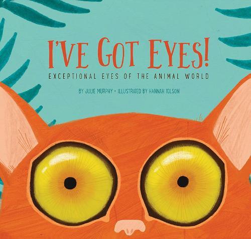 I've Got Eyes: Exceptional Eyes of the Animal World