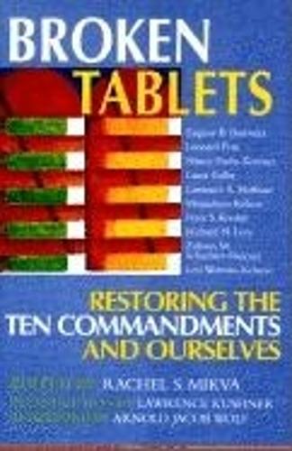 Broken Tablets: Restoring the Ten Commandments and Ourselves