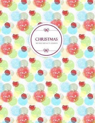 Christmas Planner: Merry Xmas Journal or X'mas Holiday Party Planning and Before Memories Vacation Schedule Organizer (Countdown Festival for Family)