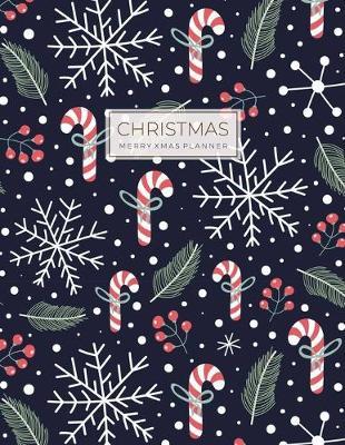 Christmas Planner: Merry Xmas Journal or X'mas Holiday Party Planning and Before Memories Vacation Schedule Organizer (Countdown Festival for Family)