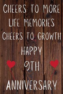 Cheers To More Life Memories Cheers To Growth Happy 9th Anniversary Funny 9th Cheers To More Life Memoreis Cheers To Growth Happy Anniversary Birthday Gift Journal Notebook Diary Quote 6