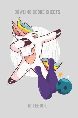 Bowling Score Sheets Notebook: Dabbing Unicorn 6x9 Inches 104 Lined Pages For Fun Games Notebook for Bowling Lovers - Notebook of score sheets