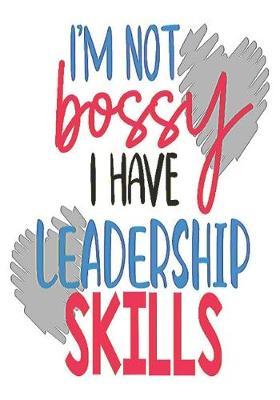 I'm Not Bossy I Have Leadership Skills: thank you boss: Great Journal or Planner farewell gift for boss, Elegant notebook surprise retirement gift for boss 100 pages 7 x 10 (gift for your boss )