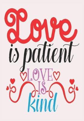 Love is patient love is kind: great girlfriend gift: Romantic Journal or Planner loving gift for girlfriend, Elegant notebook special gift for girlfriend 100 pages 7 x 10 chic graphics designs (best gift for girlfriend)