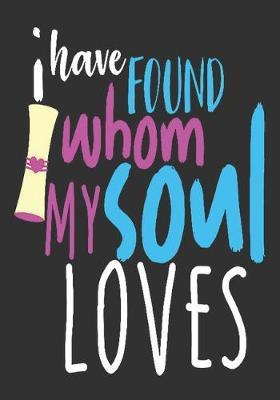 I have found whom my soul loves: great girlfriend gift: Romantic Journal or Planner loving gift for girlfriend, Elegant notebook special gift for girlfriend 100 pages 7 x 10 chic graphics designs (best gift for girlfriend)