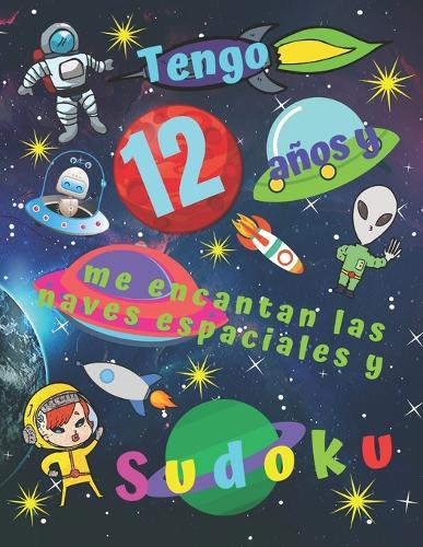 Tengo 12 Anos Y Me Encantan Las Naves Espaciales Y El Sudoku Libro De 
