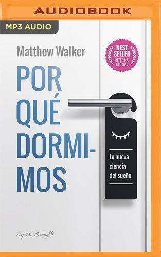 Por Que Dormimos: La Nueva Ciencia del Sueno