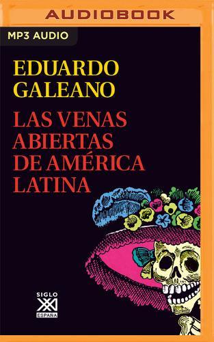 Las Venas Abiertas de America Latina (Narracion En Castellano)