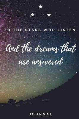 To The Stars Journal To The Stars Who Listen And The Dreams That Are Answered Sarah