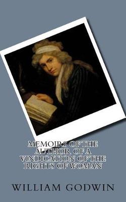 Memoirs of the Author of a Vindication of the Rights of Woman