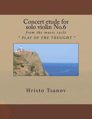 Concert Etude for Solo Violin No.6: From the Music Cycle Play of the Thought