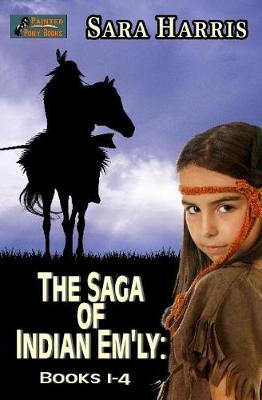 The Saga of Indian Em'ly: (a Collection of 4 Books)