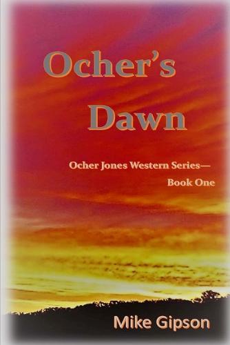 Ocher's Dawn: Ocher Jones Western Series - Book One