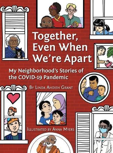 Together, Even When We're Apart: My Neighborhood's Stories of the COVID-19 Pandemic