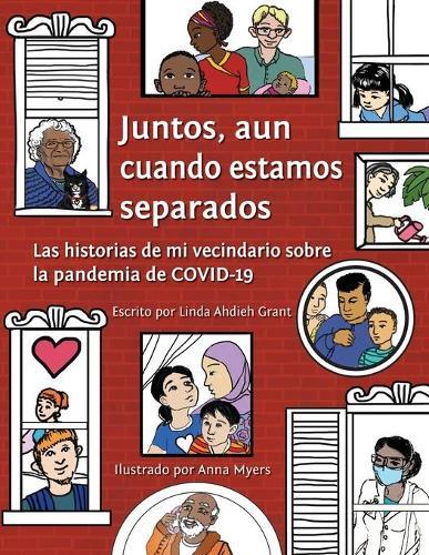 Juntos, aun cuando estamos separados: Las historias de mi vecindario sobre la pandemia de COVID-19