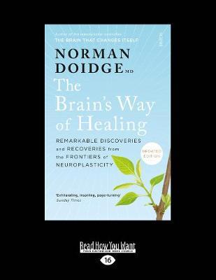 The Brain's Way of Healing: Remarkable Discoveries and Recoveries from the Frontiers of Neuroplasticity