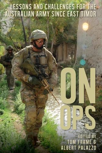 On Ops: Lessons and Challenges for the Australian Army since East Timor