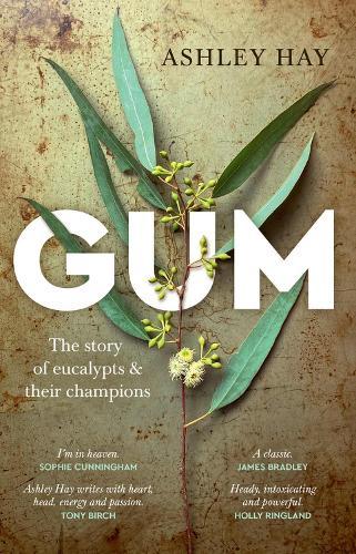 Gum: The Story of Eucalypts & Their Champions