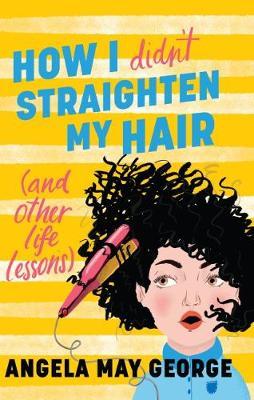 How I Didn't Straighten My Hair (and Other Life Lessons)