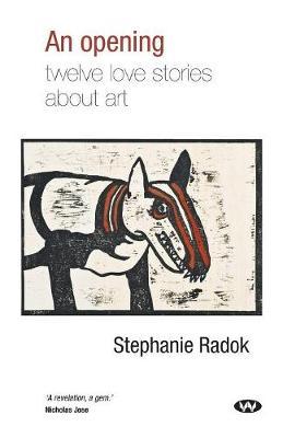 An Opening: Twelve love stories about art