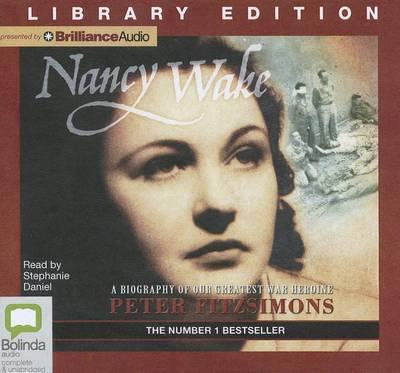 Nancy Wake: A Biography of Our Greatest War Heroine, Library Edition