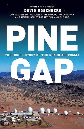 Inside Pine Gap: The Spy Who Came in from the Desert