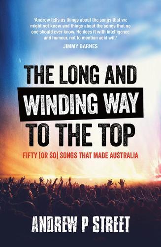 The Long and Winding Way to the Top: Fifty (or So) Songs That Made Australia