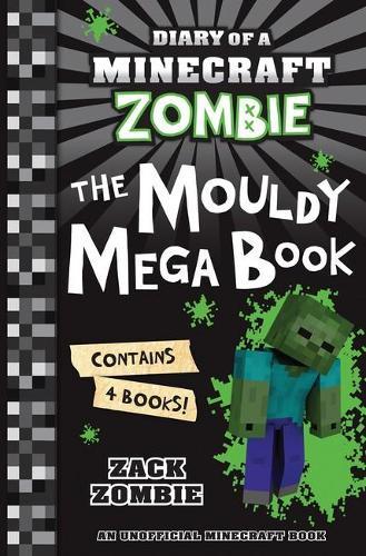 The Mouldy Mega Book (Diary of a Minecraft Zombie, Books 1 - 4)