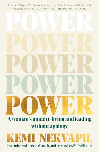 Power: A Woman's Guide to Living and Leading Without Apology