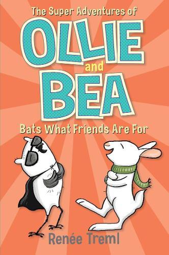 Bats What Friends Are For: The Super Adventures of Ollie and Bea 4