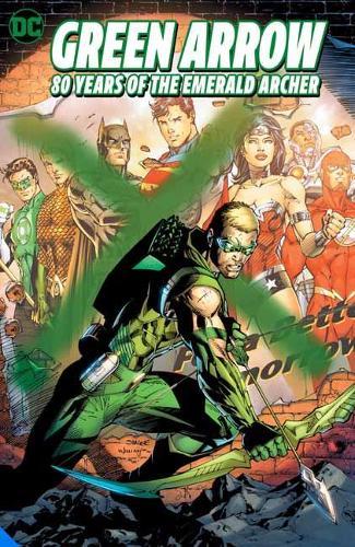 Green Arrow: 80 Years of the Emerald Archer The Deluxe Edition