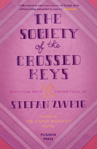 The Society of the Crossed Keys: Selections from the Writings of Stefan Zweig, Inspirations for The Grand Budapest Hotel