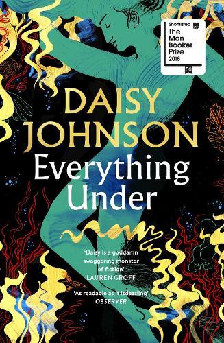 Everything Under: Shortlisted for the Man Booker Prize