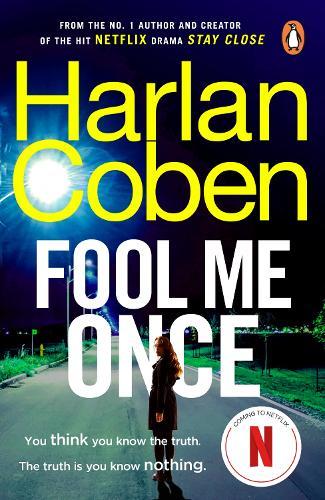 Fool Me Once: From the #1 bestselling creator of the hit Netflix series Stay Close