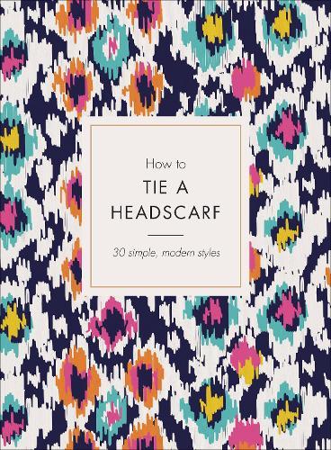How to Tie a Headscarf: 30 Simple, Modern Styles