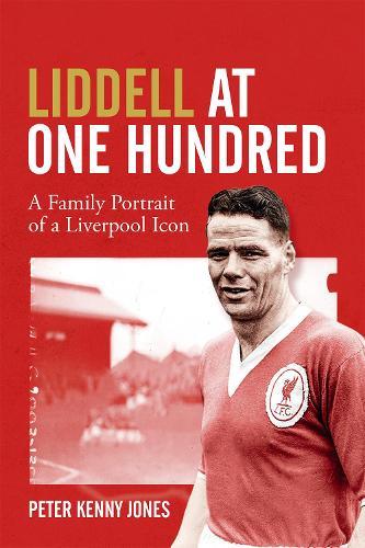 Liddell at One Hundred: A Family Portrait of a Liverpool Icon