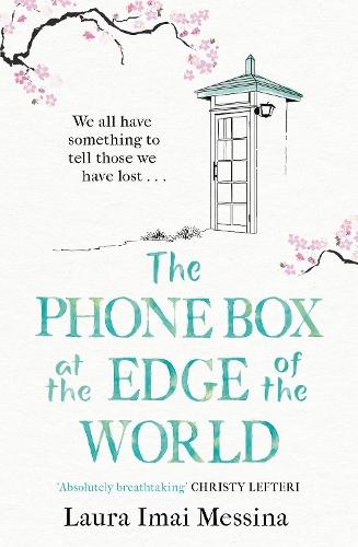 The Phone Box at the Edge of the World: A moving story of grief, love and hope for fans of The Beekeeper of Aleppo