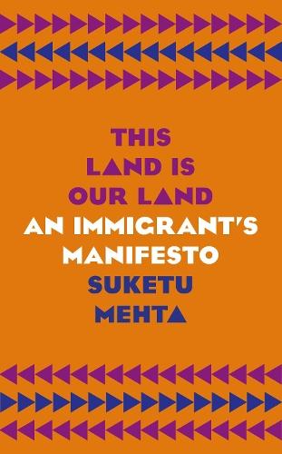 This Land Is Our Land: An Immigrant's Manifesto
