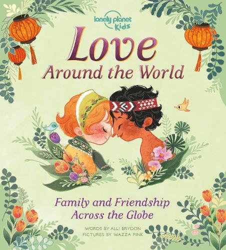 Love Around The World: Family and Friendship Around the World
