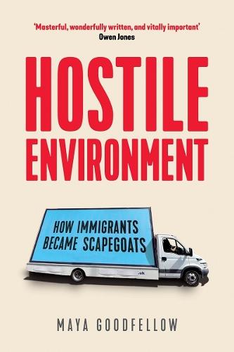 Hostile Environment: How Immigrants Become the Scapegoats