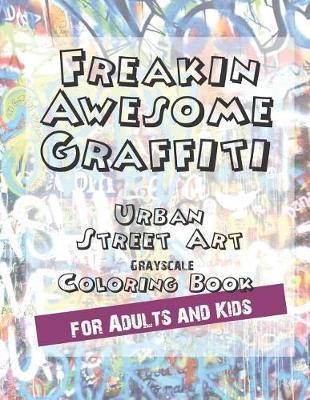 freakin awesome graffiti coloring book urban street art