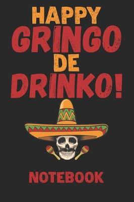 Happy Gringo De Drinko Notebook 6x9in 120 Blank Dot Grid Pages Funny Cinco De Mayo Journal By Artees Cinco De Mayo Journal Readings Com Au