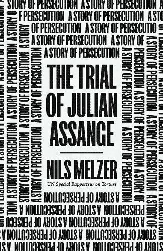 The Trial of Julian Assange: A Story of Persecution